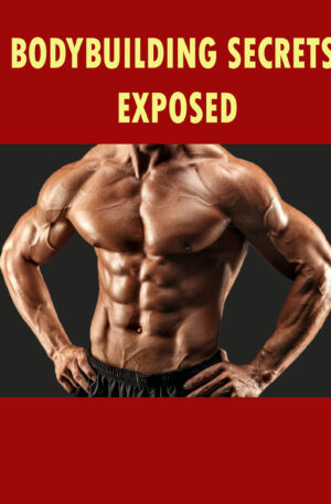 Bodybuilding Secrets Exposed