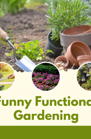 Funny Functional Gardening