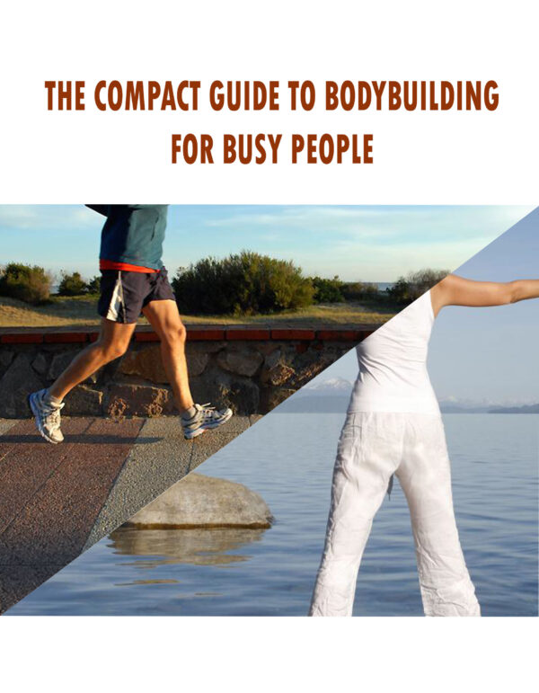 The Compact Guide to Bodybuilding for Busy People